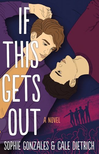 Cover of If This Gets Out by Sophie Gonzales and Cale Dietrich