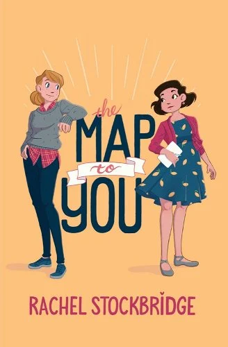 Cover of The Map to You by Rachel Stockbridge. Two illustrated women stand on either side of the title text, looking at each other and smiling. The background is yellow.