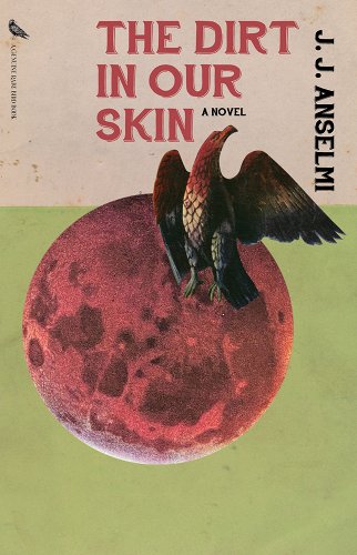 Cover of The Dirt in Our Skin by J. J. Anselmi