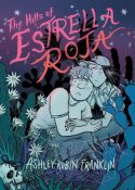 Cover image for Ashley Robin Franklin's YA graphic novel "The Hills of Estrella Roja;" the cover is a cartoon image of the novel's two main characters—Kat Fields and Marisol “Mari” Castillo, cowering among flowers, high grass, and weeds in the lower right-hand corner, with an human skull overgrown with vines in the left-hand corner. The book's title, "The Hills of Estrella Roja," hovers in pink hand-written print above Kat and Mari in the top left-hand corner.